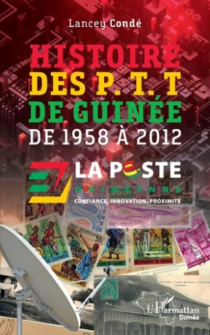 Histoire des P. T. T de Guinée. de 1958 à 2012
