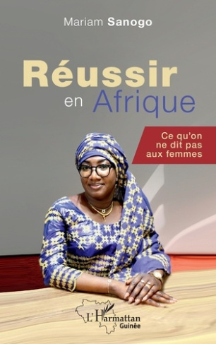 Réussir en Afrique. Ce qu'on ne dit pas aux femmes