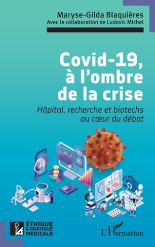 Covid-19, à l’ombre de la crise. Hôpital, recherche et biotechs au coeur du débat