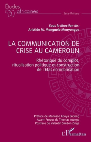 La communication de crise au Cameroun. Rhétorique du complot, ritualisation politique et constructio
