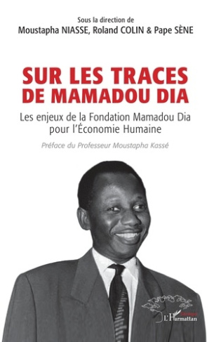 Sur les traces de Mamadou Dia. Les enjeux de la Fondation Mamadou Dia pour l’Économie Humaine