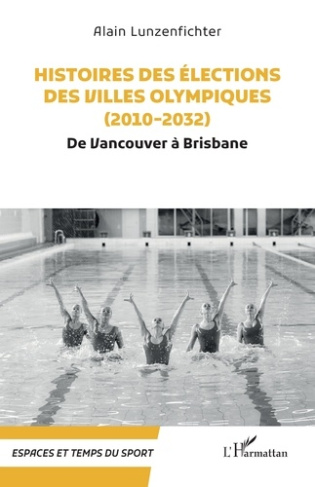 Histoires des élections des villes olympiques (2010-2032). De Vancouver à Brisbane