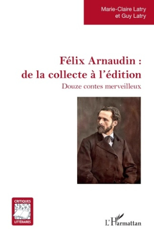Félix Arnaudin : de la collecte à l'édition. Douze contes merveilleux