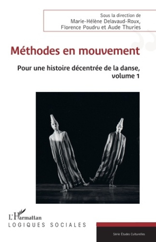 Méthodes en mouvement. Pour une histoire décentrée de la danse - Volume 1
