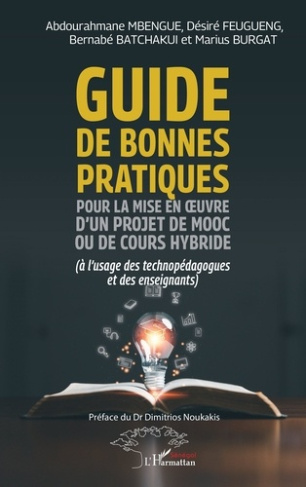 Guide de bonnes pratiques pour la mise en œuvre d’un projet de MOOC ou de cours hybride. A l’usage d
