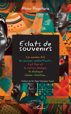 Eclats de souvenirs. Les années 60, les anciens combattants, Lat Dior et le rail au Sénégal, le d