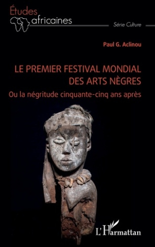 Le premier festival mondial des arts nègres. Ou la négritude cinquante-cinq ans après