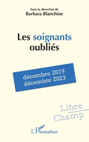 Les soignants oubliés. Décembre 2019 - décembre 2023