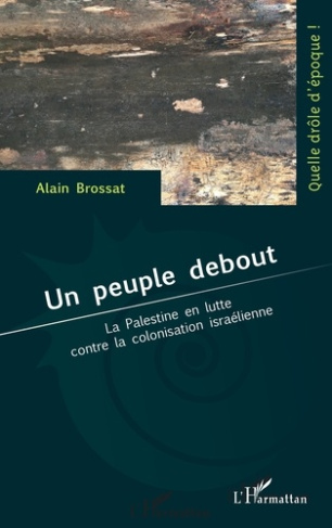 Un peuple debout. La Palestine en lutte contre la colonisation israélienne