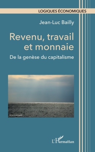 Revenu, travail et monnaie. De la genèse du capitalisme