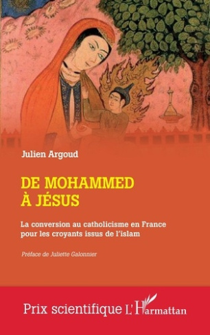 De Mohammed à Jésus. La conversion au catholicisme en France pour les croyants issus de l'islam