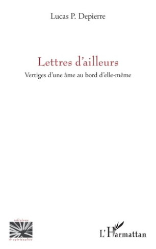 Lettres d’ailleurs. Vertiges d’une âme au bord d’elle-même