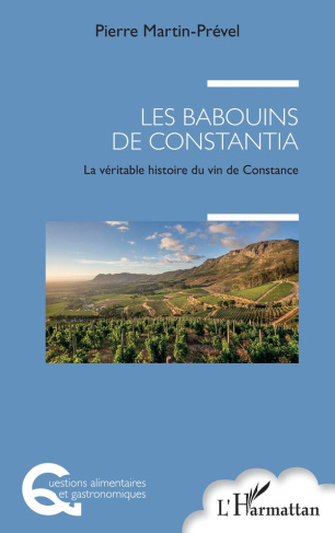Les babouins de Constantia. La véritable histoire du vin de Constance