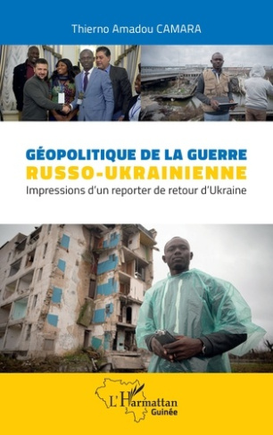 Géopolitique de la guerre russo-ukrainienne. Impressions d 'un reporter de retour d'Ukraine