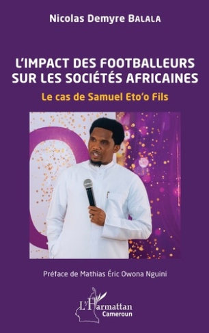 L’impact des footballeurs sur les sociétés africaines. Le cas de Samuel Eto’o Fils
