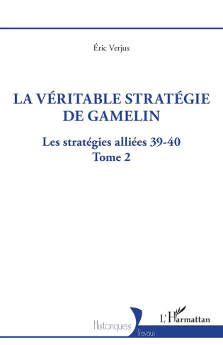 Les stratégies alliées 39-40 Tome 2 : La véritable stratégie de Gamelin