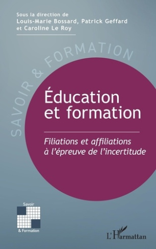 Education et formation. Filiations et affiliations à l'épreuve de l'incertitude