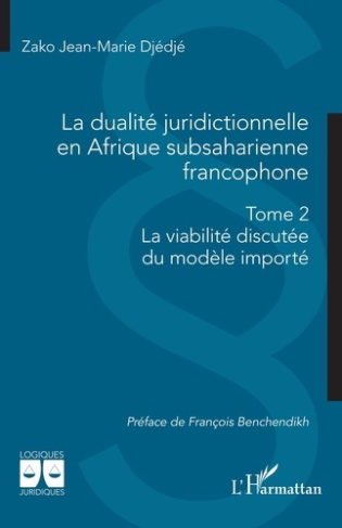 La dualité juridictionnelle en Afrique subsaharienne francophone. Tome 2, La viabilité discutée du m