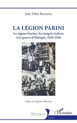 La Légion Parini. Le régime fasciste, les émigrés italiens et la guerre d’Ethiopie, 1935-1936