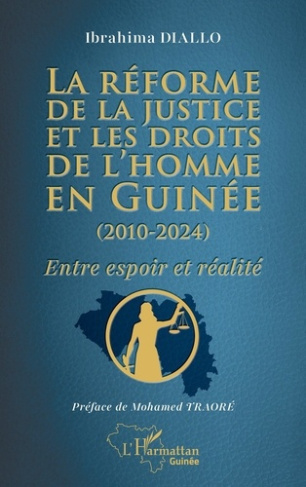 La réforme de la justice et les droits de l’homme en Guinée (2010-2024). Entre espoir et réalité