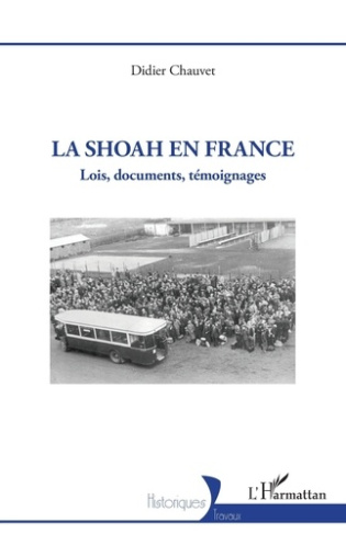 La Shoah en France. Lois, documents, témoignages