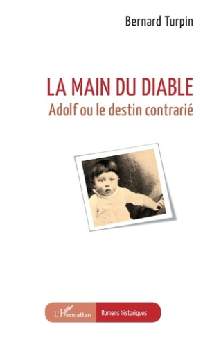 La main du diable. Adolf ou le destin contrarié