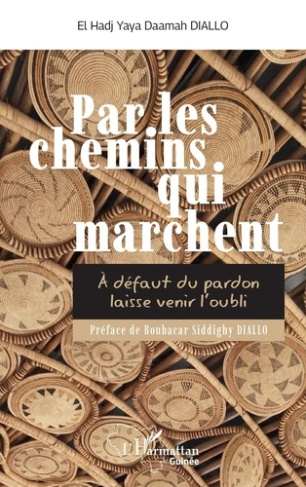 Par les chemins qui marchent. A défaut du pardon laisse venir l’oubli