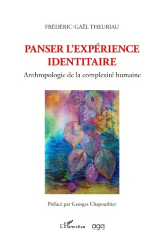 Panser l'expérience identitaire. Anthropologie de la complexité humaine