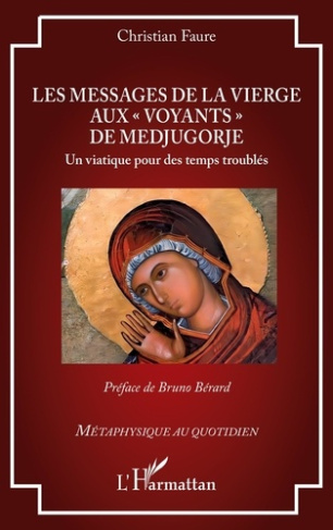 Les messages de la Vierge aux « voyants » de Medjugorje. Un viatique pour des temps troublés