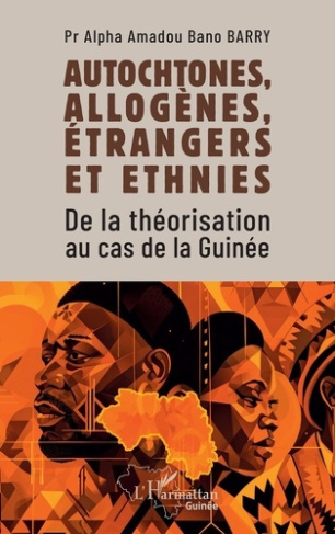 Autochtones, allogènes, étrangers et ethnies. De la théorisation au cas de la Guinée