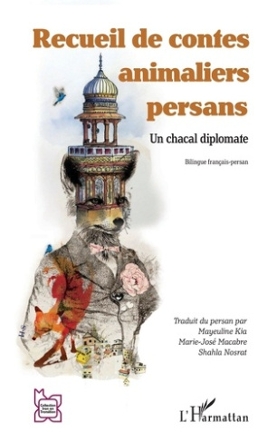Recueil de contes animaliers persans. Un chacal diplomate, Edition bilingue français-persan