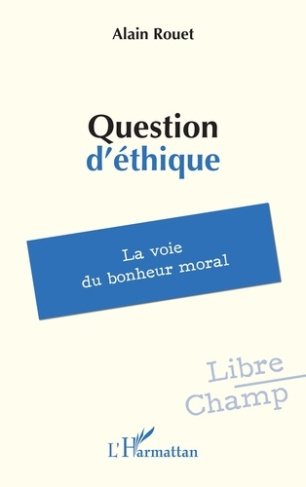 Question d’éthique. La voie du bonheur moral