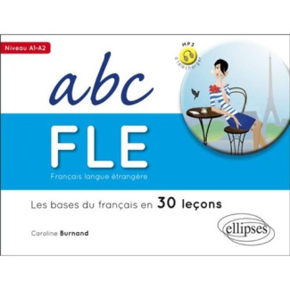 ABC FLE Français langue étrangère A1-A2. Les bases du français en 30 leçons