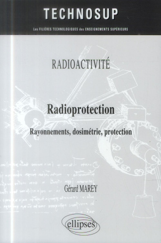 Radioprotection. Rayonnements, dosimétrie, protection