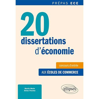 20 dissertations d'économie. Méthode et sujets corrigés, spécial concours ECE