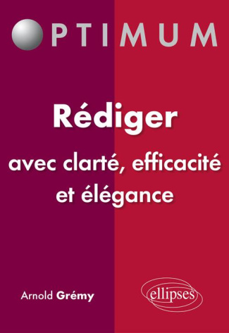 Rédiger avec clarté, efficacité et élégance