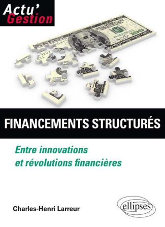 Financements structurés. Innovations et révolutions financières