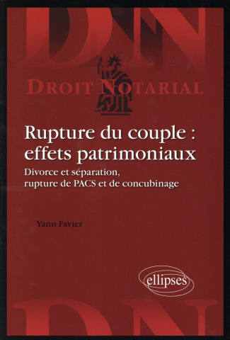Rupture du couple : effets patrimoniaux. Divorces et séparation, rupture de PACS et de concubinage