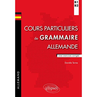 Cours particuliers de grammaire allemande B1-B2. Avec exercices corrigés