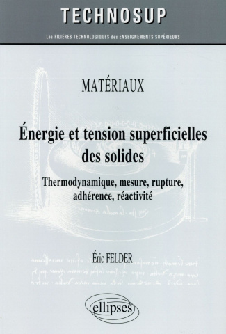 Energie et tension superficielles des solides. Thermodynamique, mesure, rupture, adhérence, réactivi