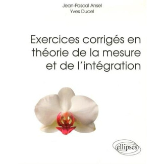 Exercices corrigés en théorie de la mesure et de l'intégration