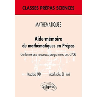 Aide-mémoire de mathématiques en Prépas. Conforme aux nouveaux programmes des CPGE