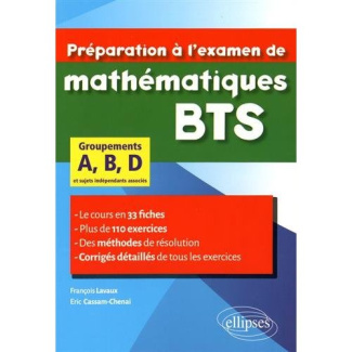 Préparation à l'examen de mathématiques BTS groupements A, B, D. Le cours en 33 fiches et 110 exerci