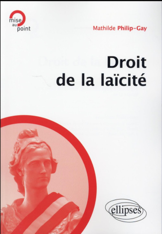 Droit de la laïcité. Une mise en oeuvre de la pédagogie juridique de la laïcité