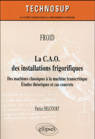 La CAO des installations frigorifiques. Des machines classiques à la machine transcritique - Etudes