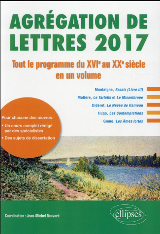 Agrégation de lettres. Tout le programme du XVIe au XXe siècle en un volume, Edition 2017