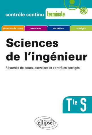 Sciences de l'ingénieur Tle S. Résumés de cours, exercices et contrôles corrigés