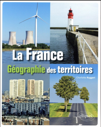 La France. Géographie des territoires