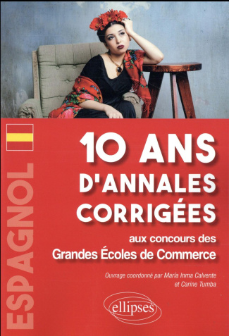 Espagnol. 10 ans d'annales corrigées aux concours des Grandes Ecoles de Commerce