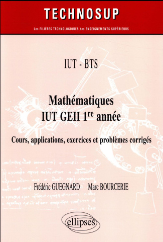 Mathématiques IUT GEII 1re année. Cours, applications exercices et problèmes corrigés